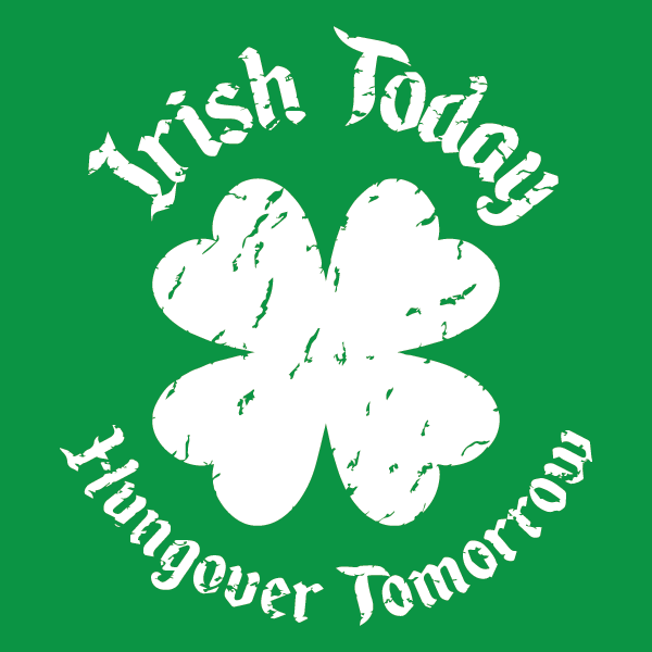 Irish Today Hungover Tomorrow