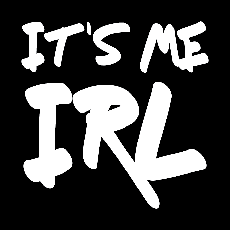 It's Me IRL