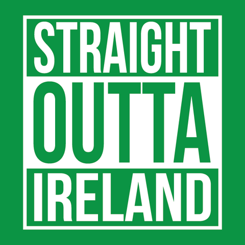 Straight Outta Ireland