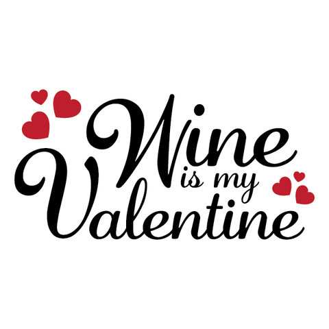 Wine Is My Valentine